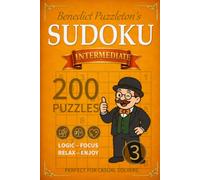 Benedict Puzzleton's Intermediate Sudoku 3: 200 New Logical Challenges for Intermediate Solvers - Solutions Included