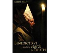 Benedict XVI and the Search for Truth by Robert Tilley Robert Tilley (Auteur)