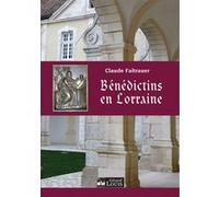 Bénédictins en Lorraine Claude Faltrauer (Auteur)