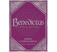 Benedictus: A Book Of Blessings by O'Donohue, John (2007) Hardcover