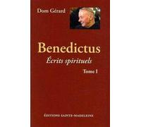 Benedictus - Ecrits spirituels de Dom Gérard tome 1