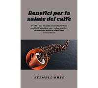 Benefici per la salute del caffè: Il caffè è una bevanda con molti attributi positivi. È associato a un rischio inferiore di numerose malattie ed è ricco di antiossidanti.
