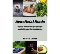 Beneficial Foods: Nutrients You Need For Growth And Repair, Keeping You Strong And Healthy And Reducing The Risk Of Diet-Related Diseases.