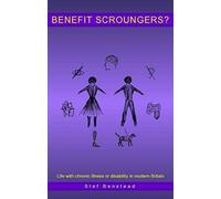 Benefit Scroungers: Life With Chronic Illness Or Disability In Modern Britain