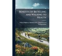 Benefits of Bicycling and Walking to Health