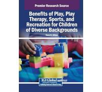 Benefits of Play, Play Therapy, Sports, and Recreation for Children of Diverse Backgrounds