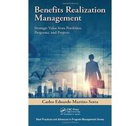 Benefits Realization Management: Strategic Value from Portfolios, Programs, and Projects (Best Practices and Advances in Program Management) - [Version Originale] Inconnu (Auteur)