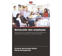 Bénévolat des employés: Quelles sont les conséquences de la participation au bénévolat des employés sur chaque employé ?