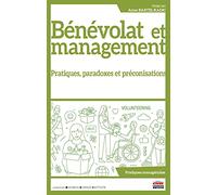 Bénévolat et management: Pratiques, paradoxes et préconisations