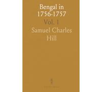 Bengal in 1756-1757: Selection of Public and Private Papers Dealing With British Affairs in Bengal During the Reign of Siraj-Uddaula