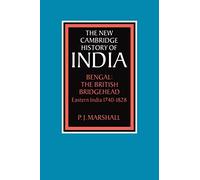 Bengal: The British Bridgehead: Eastern India 1740-1828