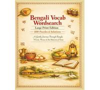 Bengali Vocab Wordsearch Large Print Edition 100 Puzzles & Solutions: A Gentle Journey Through Bangla Words, Phrases & the Memories of Home