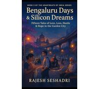 Bengaluru Days & Silicon Dreams: Fifteen Tales of Love, Loss, Hustle & Hope in the Garden City
