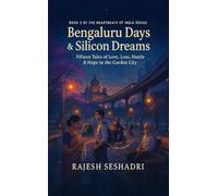 Bengaluru Days & Silicon Dreams (Fifteen Tales of Love, Loss, Hustle & Hope in the Garden City)
