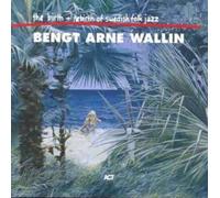 BENGT-ARNE WALLIN - BIRTH & REBIRTH OF SWEDISH FOLK JAZZ 2 CD NEUF