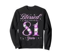 Béni par Dieu pour la fête du 81e anniversaire de nos 81 ans Sweatshirt