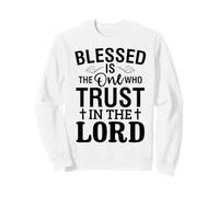 Béni Soit celui Qui Fait Confiance au Seigneur Amour chrétien Sweatshirt