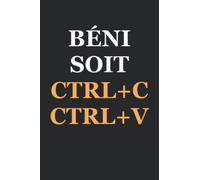 béni soit ctrl c ctrl v: Carnet de notes informatique humour - 110 pages lignées - cadeau développeur original drôle