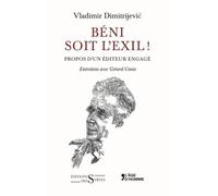 Beni soit l exil ! Propos d'un editeur engage - Vladimir Dimitrijevic - Des Syrtes Eds - broché - Essai