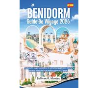 Benidorm Guide De Voyage 2026: Explorez les plages ensoleillées, les attractions palpitantes et la vie nocturne animée du joyau méditerranéen de l'Espagne