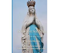 Bénie Soit Son Nom: L’histoire et la vie divine de la Vierge Marie, inspirées de La Cité mystique de Dieu par la mystique du XVIIᵉ siècle, la vénérable sœur Marie de Jésus d’Ágreda