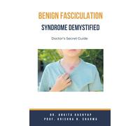 Benign Fasciculation Syndrome Demystified: Doctor's Secret Guide
