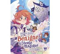 Bénigne à l'école magique Blandine Butelle (Auteur), Caly (Illustration)