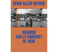 Bénin aller-retour. Regards sur le Dahomey de 1930 – RMN