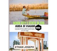 BENIN CITY E STATO DI EDO GUIDA DI VIAGGIO 2026: Il periodo ideale per viaggiare, le destinazioni imperdibili e le informazioni chiave da sapere prima del viaggio