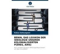Benin, Das Lexikon Der Ideologie Unserer Kolonialisierten P(Ères, Airs)