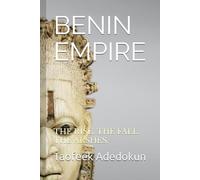BENIN EMPIRE: THE RISE. THE FALL. THE ARSHES.