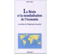 Bénin et la mondialisation de l'économie (Le) - John O. Igué - Karthala - broché - Livre