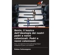 Benin, Il Lessico Dell'ideologia Dei Nostri Padri E Nonni Colonizzati. Padri E Nonni Colonizzati