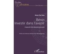 Benin investir dans l'avenir L'impératif d'une éducation innovante - Amos Yao Sani - L'harmattan - broché - Etude
