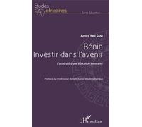 Benin investir dans l'avenir Amos Yao Sani (Auteur)