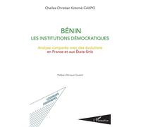 Bénin - Les Institutions Démocratiques - Analyse Comparée Avec Des Évolutions En France Et Aux Etats-Unis
