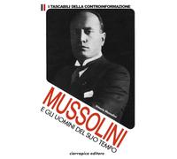 Benito Mussolini e gli Uomini del Suo Tempo: Risolvere il personaggio storico di Mussolini