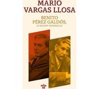 Benito Pérez Galdós, le regard tranquille Mario Vargas Llosa (Auteur), Albert Bensoussan (Traduction)