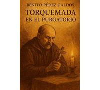 Benito Pérez Galdós: Torquemada en el purgatorio, un clásico de la literatura universal