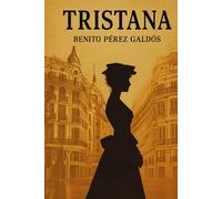 Benito Pérez Galdós - Tristana: Romance y Libertad en la España del Siglo XIX