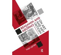 Benjamin and Adorno on Art and Art Criticism