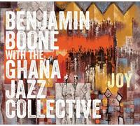 Benjamin Boone - Benjamin Boone with the Ghana Jazz Collective : Joy.