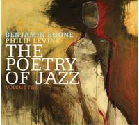 Benjamin Boone & Philip Levine The Poetry of Jazz - Volume 2 (CD) Album