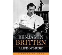 Benjamin Britten - A life of Music