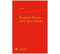 Benjamin Britten Entre Deux Mondes
