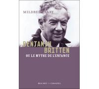 Benjamin Britten ou le mythe de l'enfance - Mildred Clary - Buchet-Chastel - broché - Biographie