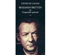 Benjamin Britten ou l'impossible quiétude: (ancienne édition épuisée, basculée sur le 9782330024796)