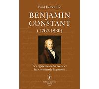 Benjamin Constant (1767-1830). Les égarements du cur et les chemins de la pensée.