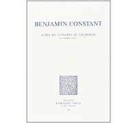 Benjamin Constant. Actes du Congres Benjamin Constant de Lausanne (Octobre 1967)