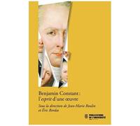 Benjamin Constant : L'esprit D'une Oeuvre